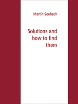 Solutions and how to find them - Martin Seebach