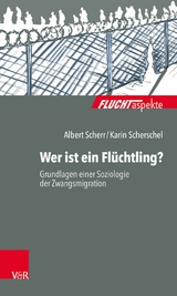 Wer ist ein Fl&uuml;chtling? -  Albert Scherr,  Karin Scherschel