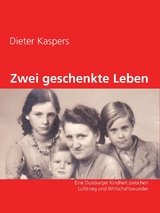 Zwei geschenkte Leben - Dieter Kaspers