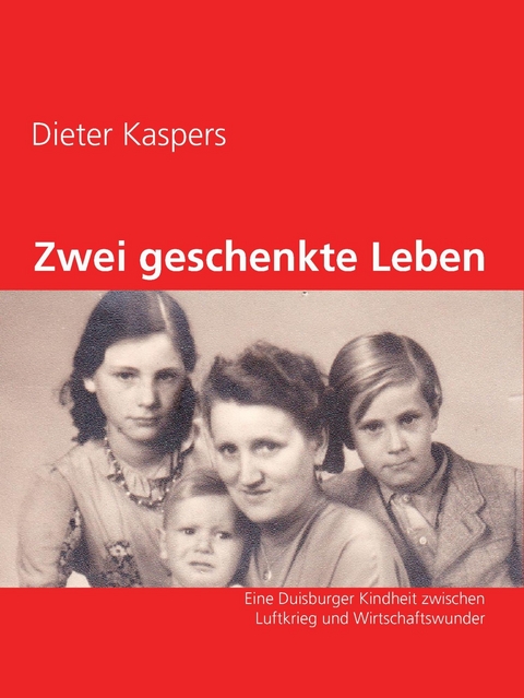 Zwei geschenkte Leben - Dieter Kaspers