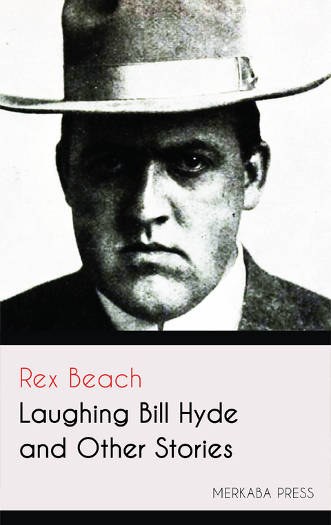 Laughing Bill Hyde and Other Stories -  Rex Beach