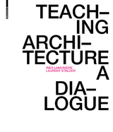 Teaching Architecture - Inès Lamunière, Laurent Stalder