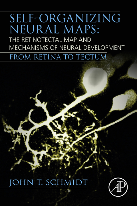 Self-organizing Neural Maps: The Retinotectal Map and Mechanisms of Neural Development -  John T. Schmidt