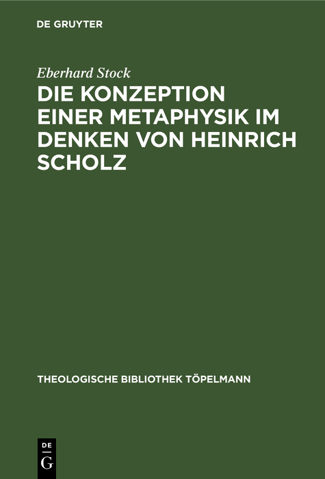 Die Konzeption einer Metaphysik im Denken von Heinrich Scholz - Eberhard Stock