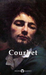 Delphi Complete Paintings of Gustave Courbet (Illustrated) -  Gustave Courbet