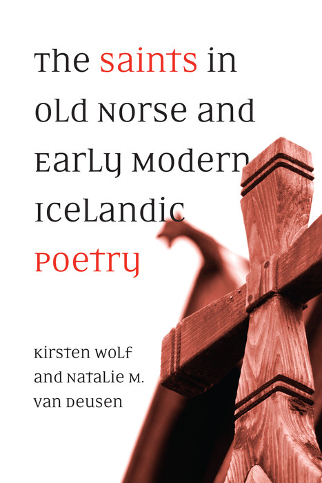The Saints in Old Norse and Early Modern Icelandic Poetry -  Kirsten Wolf,  Natalie M. van Deusen