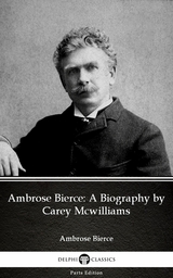 Ambrose Bierce: A Biography by Carey Mcwilliams (Illustrated) -  Carey McWilliams
