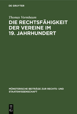 Die Rechtsfähigkeit der Vereine im 19. Jahrhundert - Thomas Vormbaum