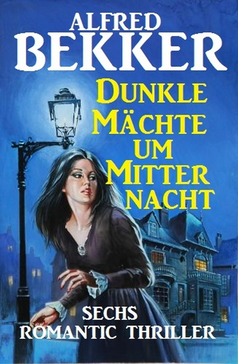 Dunkle M&auml;chte um Mitternacht -  Alfred Bekker