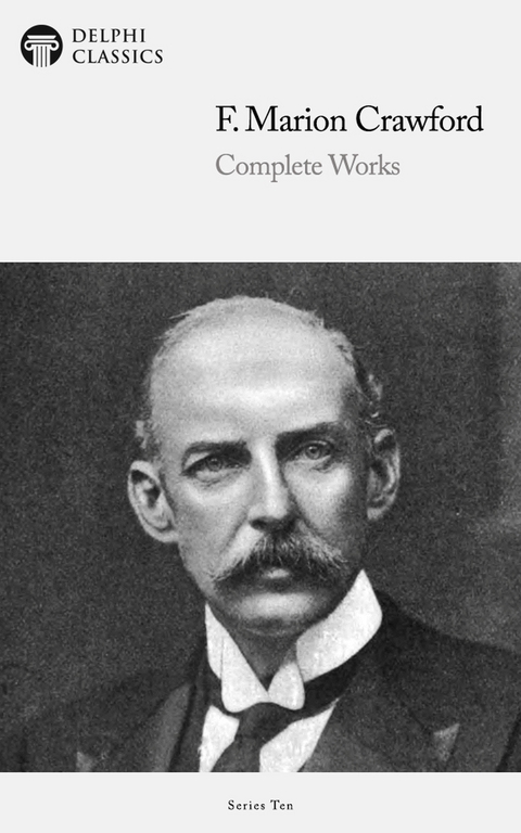 Delphi Complete Works of F. Marion Crawford (Illustrated) -  F. Marion Crawford