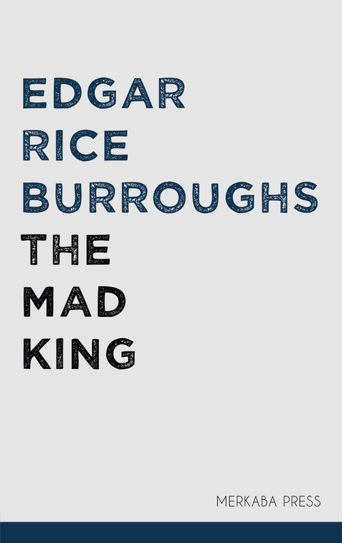 The Mad King -  Edgar Rice Burroughs