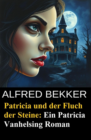 Patricia und der Fluch der Steine: Ein Patricia Vanhelsing Roman