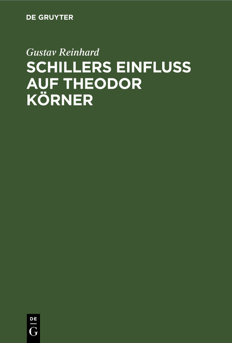 Schillers Einfluss auf Theodor K&ouml;rner -  Gustav Reinhard