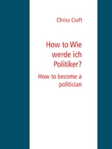 How to Wie werde ich Politiker? - Chriss Craft