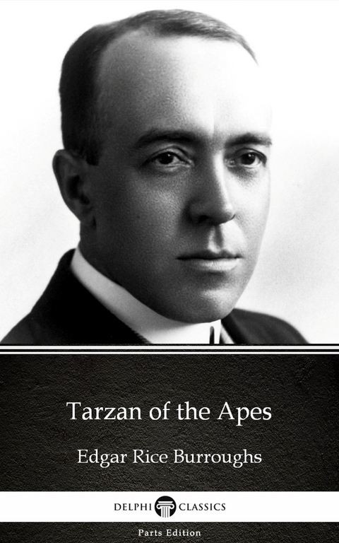 Tarzan of the Apes by Edgar Rice Burroughs - Delphi Classics (Illustrated) -  Edgar Rice Burroughs