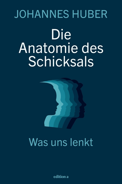 Die Anatomie des Schicksals -  Johannes Huber