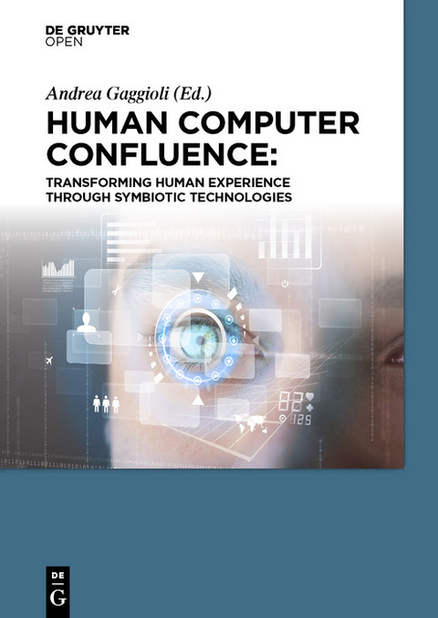 Human Computer Confluence -  Andrea Gaggioli,  Alois Ferscha,  Giuseppe Riva,  Stephen Dunne,  Isabelle Viaud-Delmon