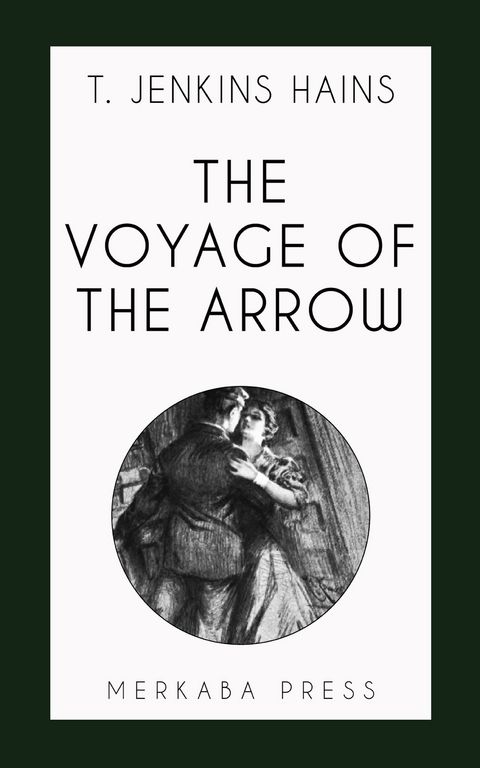 The Voyage of the Arrow -  T. Jenkins Hains
