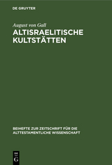Altisraelitische Kultst&auml;tten - August von Gall