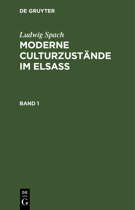 Ludwig Spach: Moderne Culturzust&auml;nde im Elsass. Band 1 - Ludwig Spach