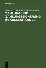 Zahlung und Zahlungssicherung im Au&szlig;enhandel - Johannes C. D. Zahn, Ekkard Eberding