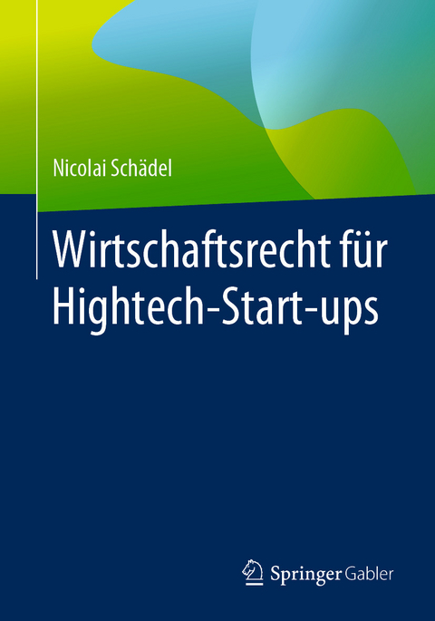 Wirtschaftsrecht f&uuml;r Hightech-Start-ups - Nicolai Sch&auml;del