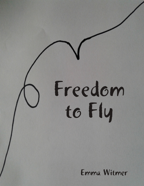 Freedom to Fly -  Emma Witmer