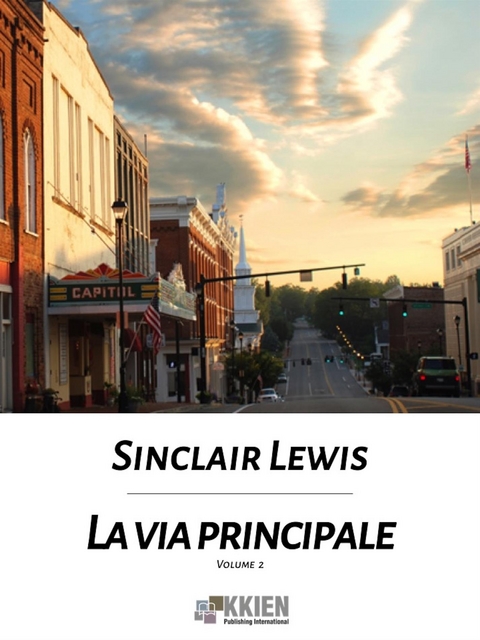 La via principale - Volume secondo - Sinclair Lewis