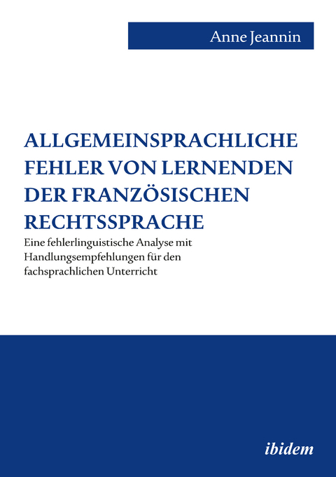 Allgemeinsprachliche Fehler von Lernenden der franz&ouml;sischen Rechtssprache - Anne Jeannin