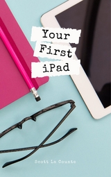 Your First iPad - Scott La Counte