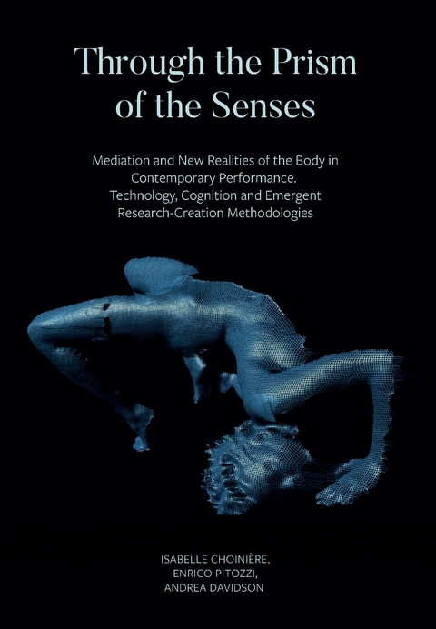 Through the Prism of the Senses - Isabelle Choinière, Enrico Pitozzi, Andrea Davidson