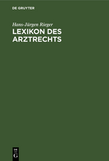 Lexikon des Arztrechts - Hans-J&uuml;rgen Rieger