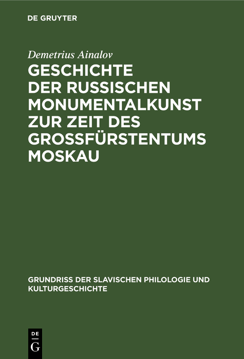 Geschichte der russischen Monumentalkunst zur Zeit des Gro&szlig;f&uuml;rstentums Moskau - Demetrius Ainalov