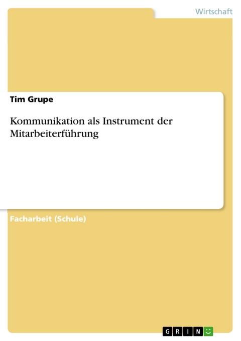 Kommunikation als Instrument der Mitarbeiterf&uuml;hrung - Tim Grupe