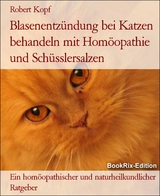 Blasenentz&uuml;ndung bei Katzen behandeln mit Hom&ouml;opathie und Sch&uuml;sslersalzen - Robert Kopf