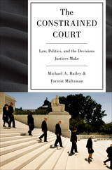 The Constrained Court - Michael A. Bailey, Forrest Maltzman