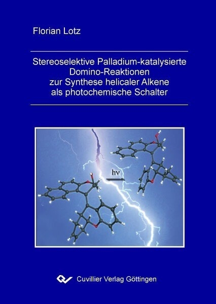 Stereoselektive Palladium-katalysierte Domino-Reaktionen zur Synthese helicaler Alkene als photochemische Schalter -  Florian Lotz