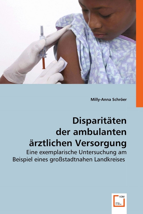 Disparit&auml;ten der ambulanten &auml;rztlichen Versorgung -  Milly-Anna Schr&ouml;er