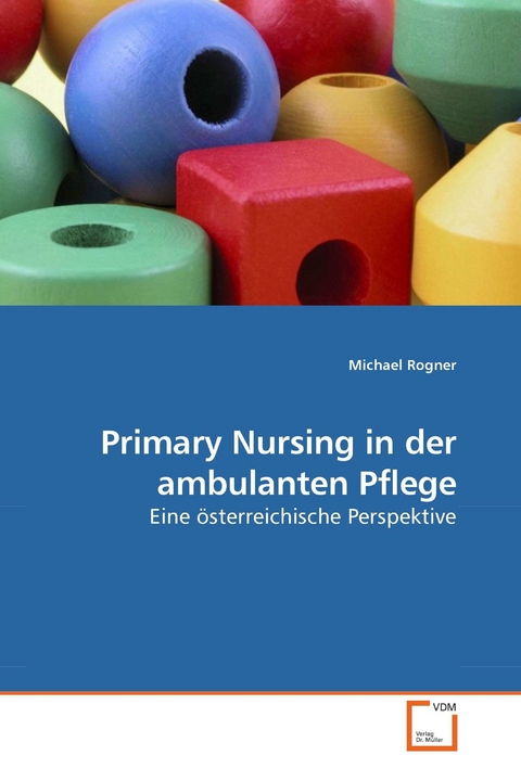 Primary Nursing in der ambulanten Pflege -  Michael Rogner