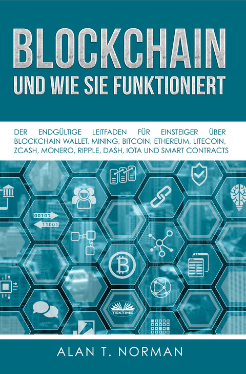 Blockchain - Und Wie Sie Funktioniert -  Alan T. Norman