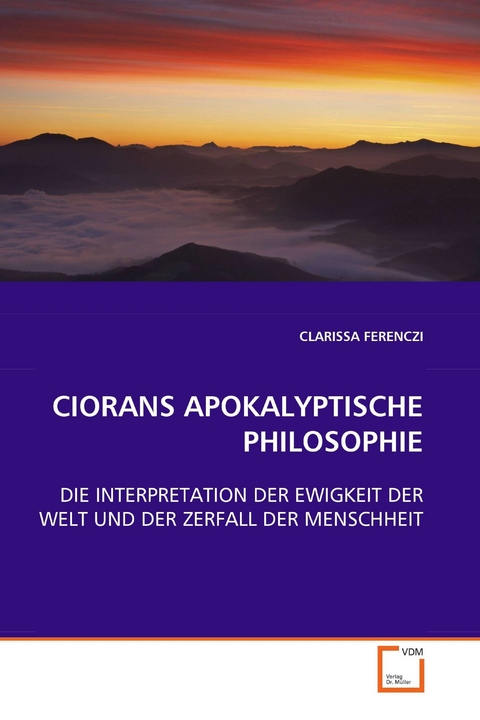 CIORANS APOKALYPTISCHE PHILOSOPHIE -  CLARISSA FERENCZI