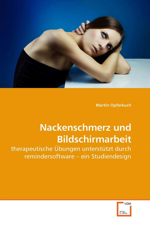 Nackenschmerz und Bildschirmarbeit -  Martin Opferkuch
