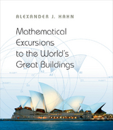 Mathematical Excursions to the World's Great Buildings - Alexander J. Hahn