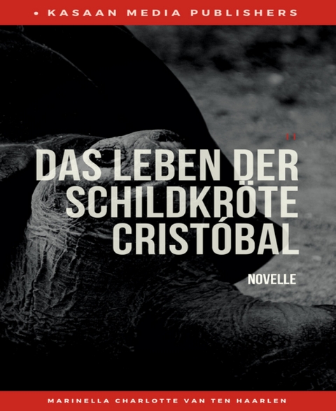 Das Leben der Schildkr&ouml;te Crist&oacute;bal : Eine besondere Weihnachtsgeschichte - Marinella van ten Haarlen