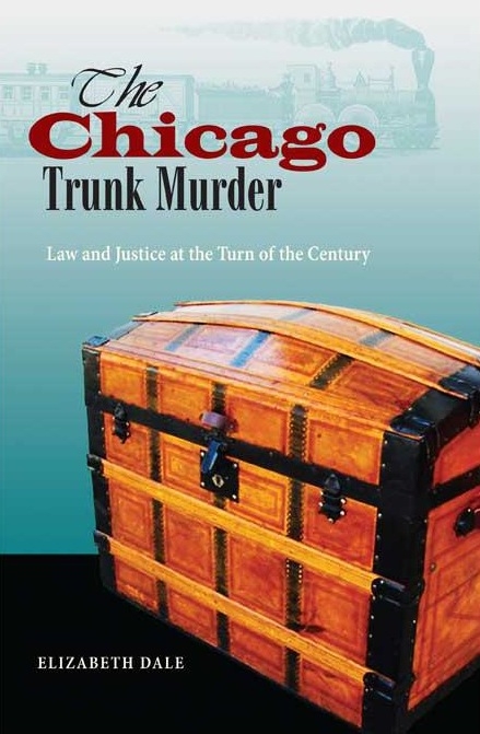 The Chicago Trunk Murder - Elizabeth Dale
