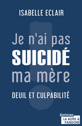 Je n'ai pas suicid&eacute; ma m&egrave;re - Isabelle &Eacute;clair