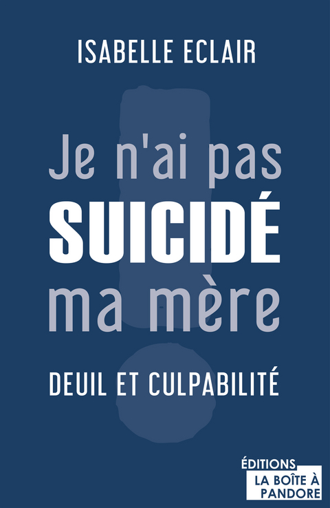 Je n'ai pas suicid&eacute; ma m&egrave;re - Isabelle &Eacute;clair