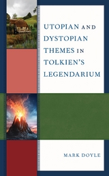 Utopian and Dystopian Themes in Tolkien's Legendarium -  Mark Doyle