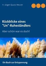 R&uuml;ckblicke eines "Un"-Ruhest&auml;ndlers - H.-J&uuml;rgen Quass-Meurer
