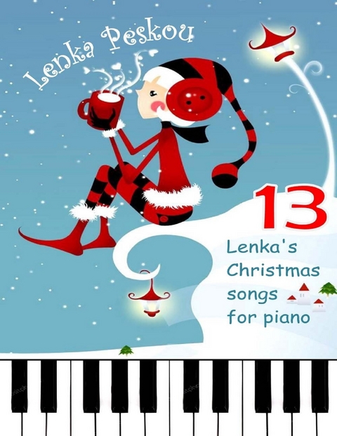 13 Lenka's Chrismas Songs for Piano -  Lenka Peskou